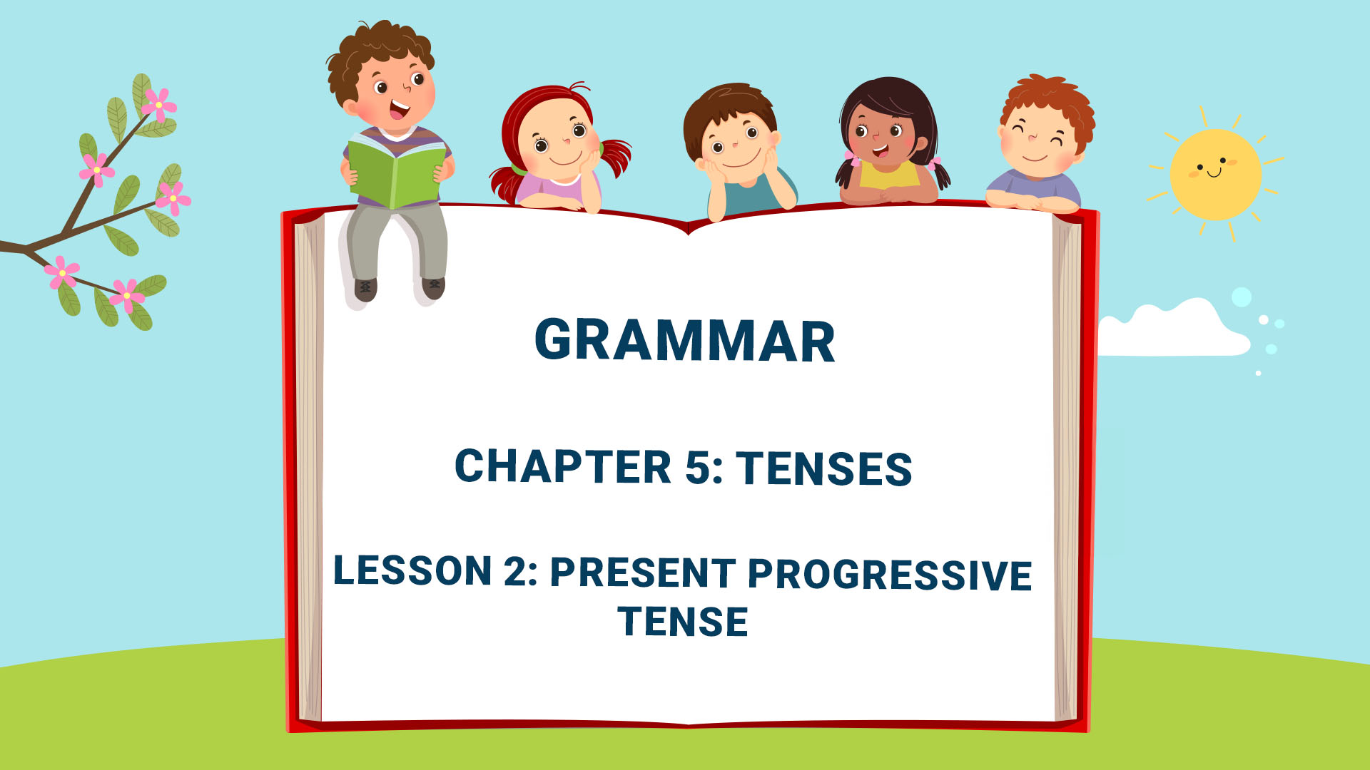 Part One: Grammar: Chapter 5: Tenses - Lesson 2: Present Progressive Tense